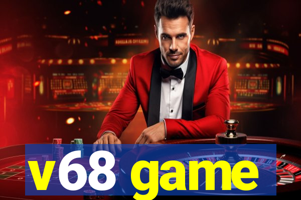 v68 game